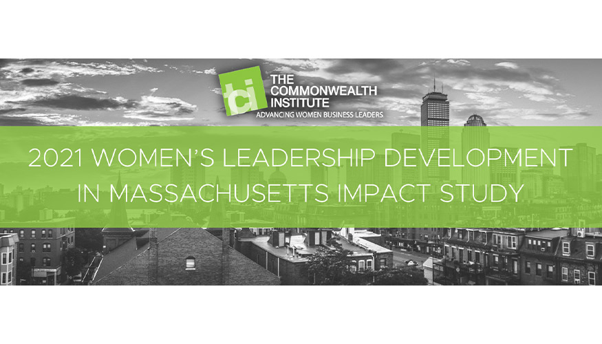 "2021 Women’s Leadership Development & Advancement in Massachusetts Impact Study"